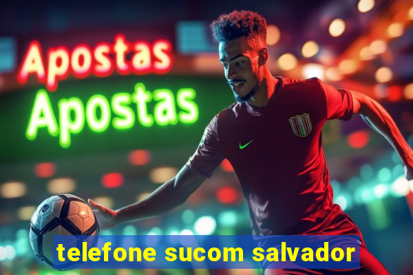 telefone sucom salvador